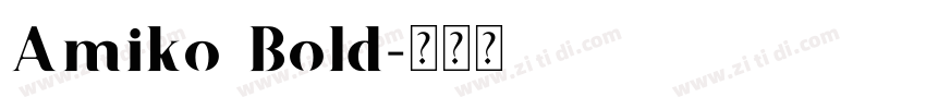 Amiko Bold字体转换